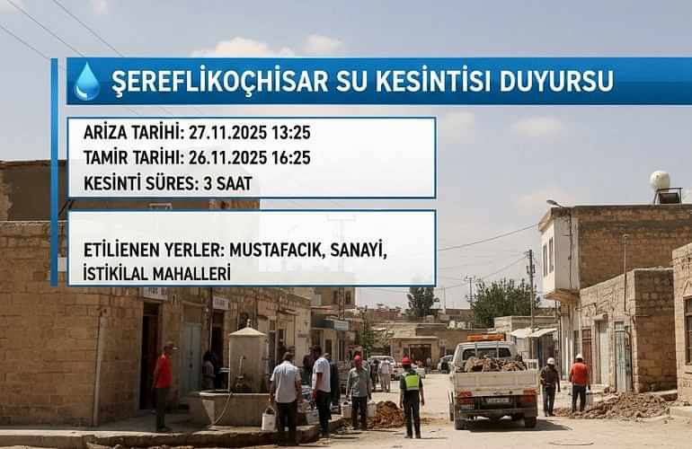 Şereflikoçhisar'da Su Kesintisi Duyurusu: 3 Mahalle Etkilenecek!