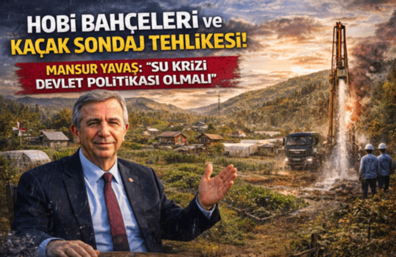 Hobi Bahçeleri ve Kaçak Sondaj Alarmı! Mansur Yavaş: “Su Krizi Devlet Politikası Olmalı”